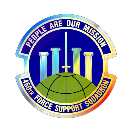 460 Force Support Squadron AFSPC (U.S. Air Force) Holographic STICKER Die-Cut Vinyl Decal-6 Inch-The Sticker Space