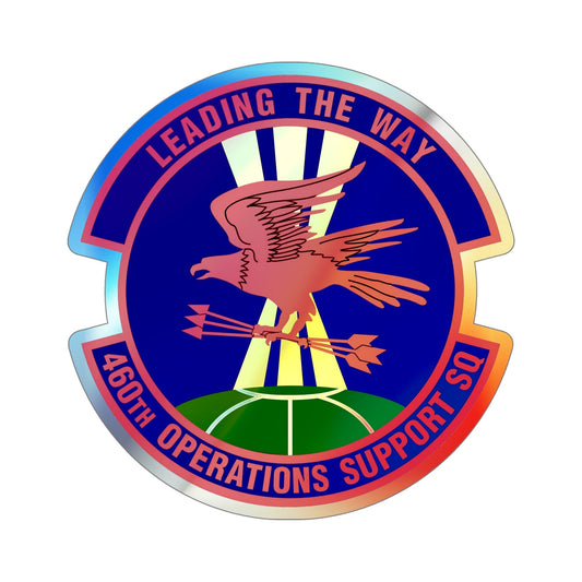460 Operations Support Squadron USSF (U.S. Air Force) Holographic STICKER Die-Cut Vinyl Decal-6 Inch-The Sticker Space