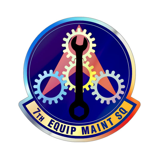 7th Equipment Maintenance Squadron (U.S. Air Force) Holographic STICKER Die-Cut Vinyl Decal-6 Inch-The Sticker Space