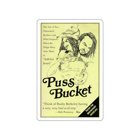 PUSS BUCKET THE MUSICAL 1991 Movie Poster STICKER Vinyl Die-Cut Decal-White-The Sticker Space
